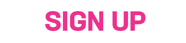 SIGN UP NOW